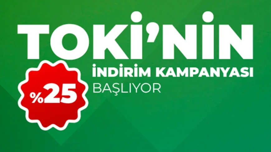 TOKİ’den Erken Borç Kapatana Altın Fırsat: %25 İndirim Kampanyası Başlıyor